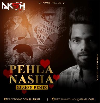 Pehla Nasha (Romanian) DJ AKsh Remix